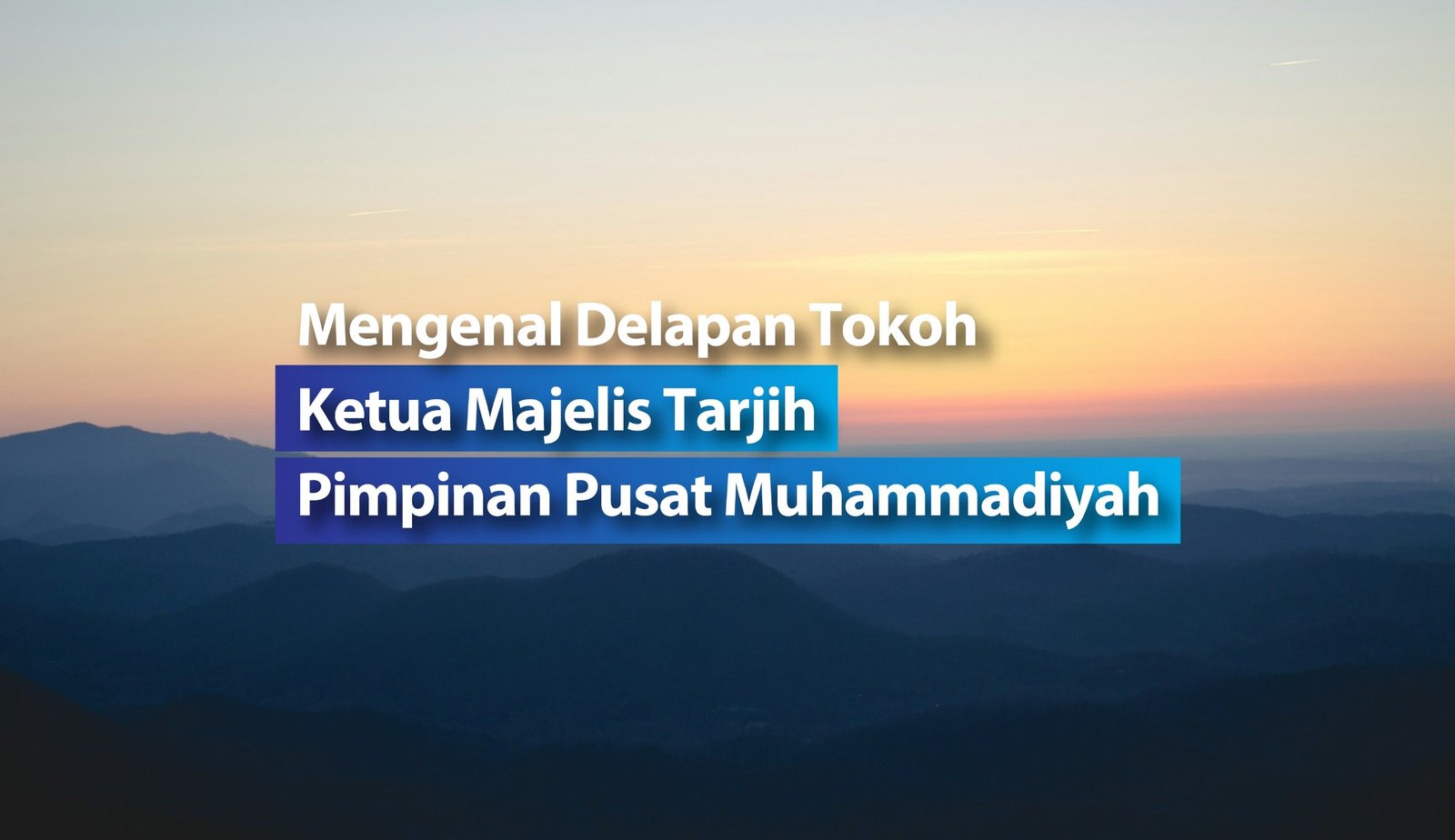 Mengenal Delapan Tokoh Ketua Majelis Tarjih Pimpinan Pusat Muhammadiyah ...